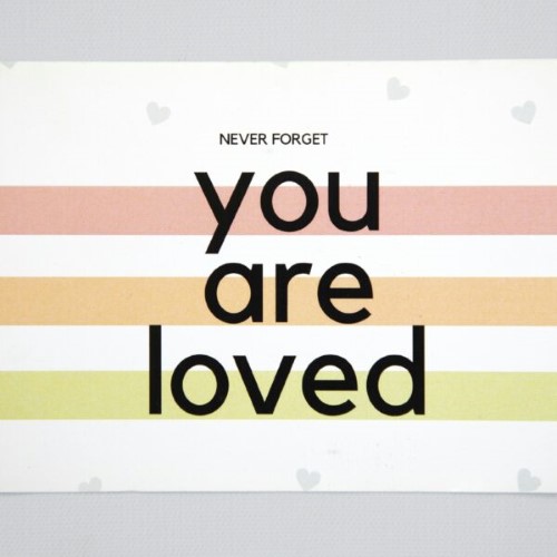 Never Forget You are Loved